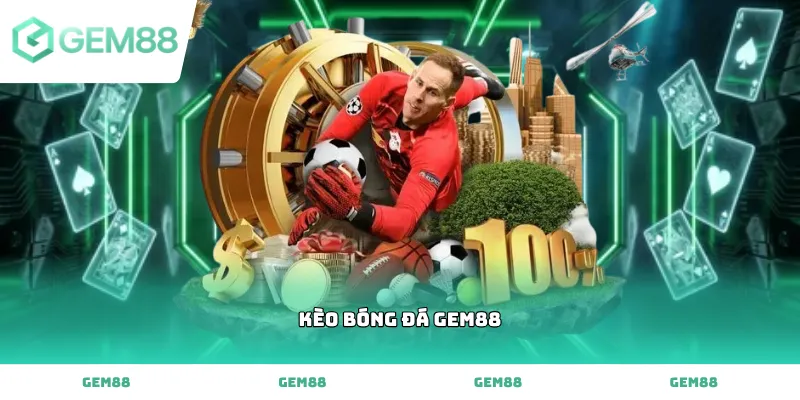 Cập nhật bảng Kèo Bóng Đá gem88 hôm nay nhanh chóng và chính xác