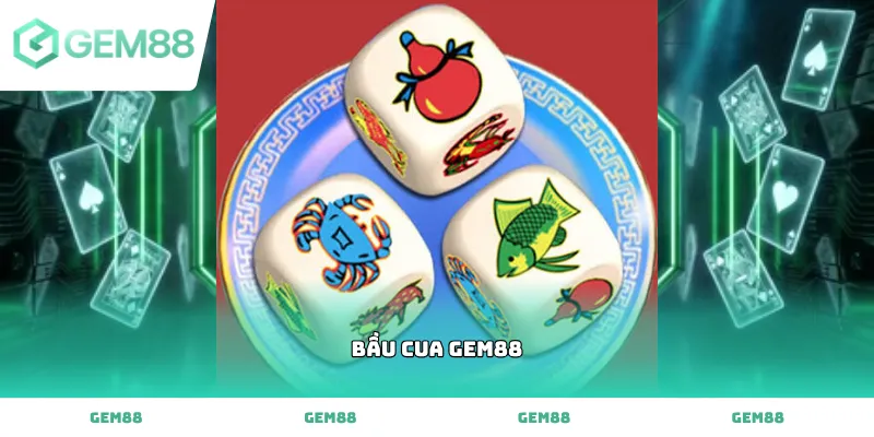Trải nghiệm game Bầu cua gem88 đổi thưởng dân gian cực kỳ hấp dẫn