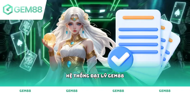 Hướng dẫn tham gia Hệ thống đại lý gem88 nhận mức chiết khấu cực cao