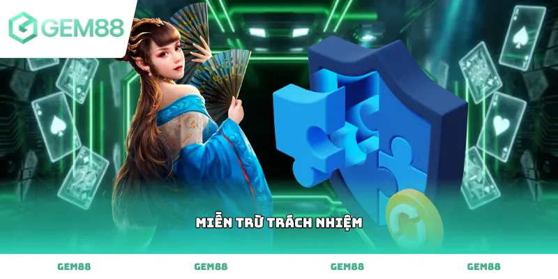 Thông tin chi tiết về quy định Miễn Trừ Trách Nhiệm tại cổng game